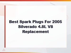 Best Spark Plugs for 2005 Silverado 4.8l V8 – Top Replacement Picks
